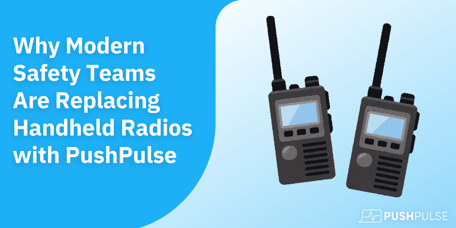 Cover Image for Why Modern Safety Teams Are Replacing Handheld Radios with PushPulse