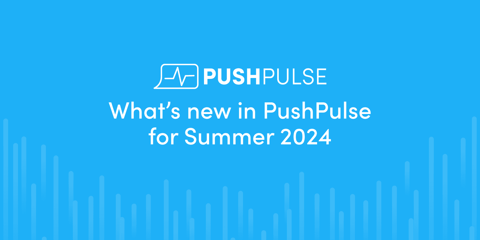 Cover Image for What's New in PushPulse for Summer 2024