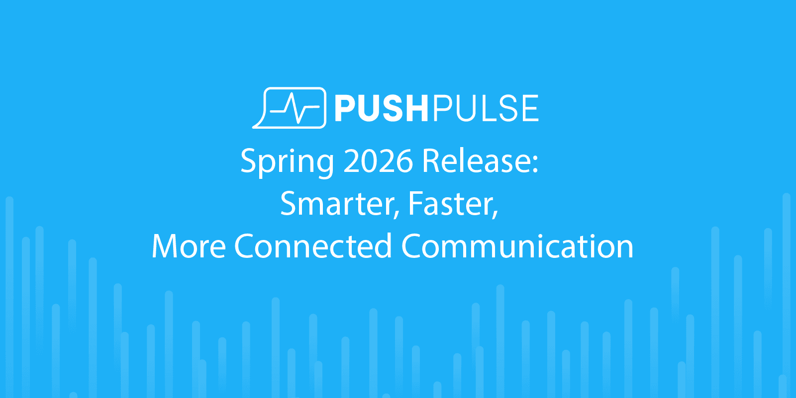 Cover Image for Spring 2026 Release: Smarter, Faster, More Connected Communication