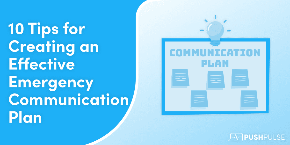 10 Tips for Creating an Effective Emergency Communication Plan | PushPulse